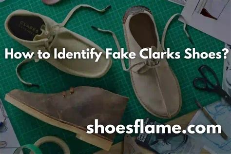 how to identify false clarks shoes